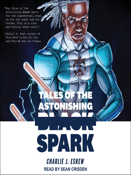 Title details for Tales of the Astonishing Black Spark by Charlie J. Eskew - Available